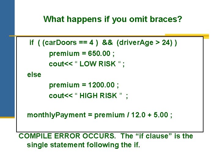 What happens if you omit braces? if ( (car. Doors == 4 ) &&