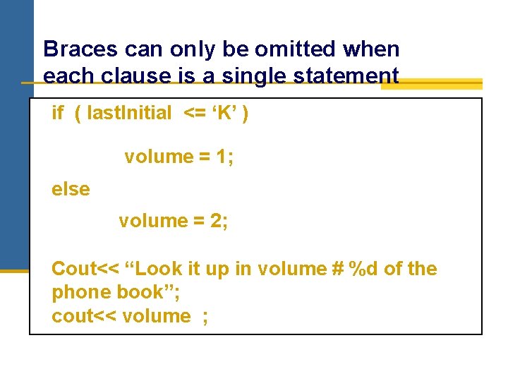 Braces can only be omitted when each clause is a single statement if (