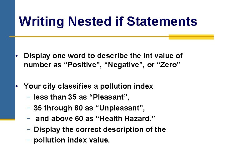 Writing Nested if Statements • Display one word to describe the int value of