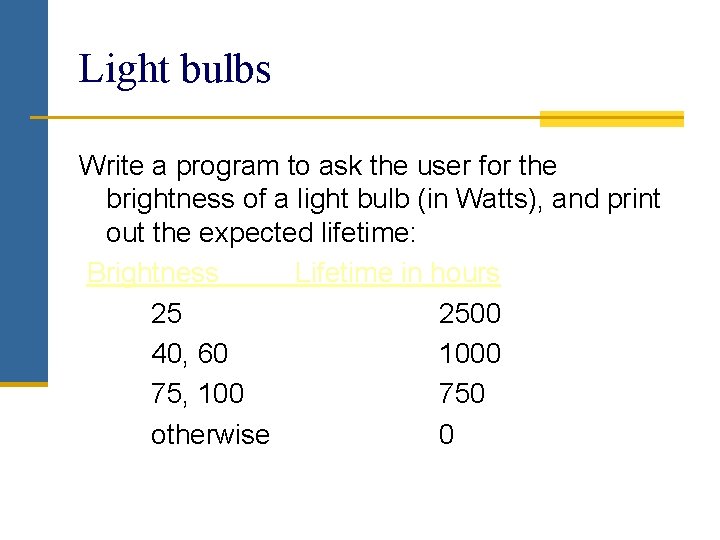 Light bulbs Write a program to ask the user for the brightness of a