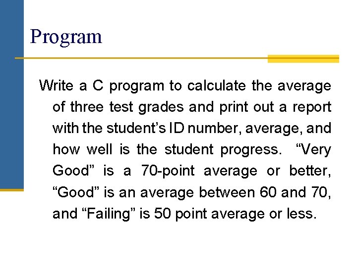 Program Write a C program to calculate the average of three test grades and