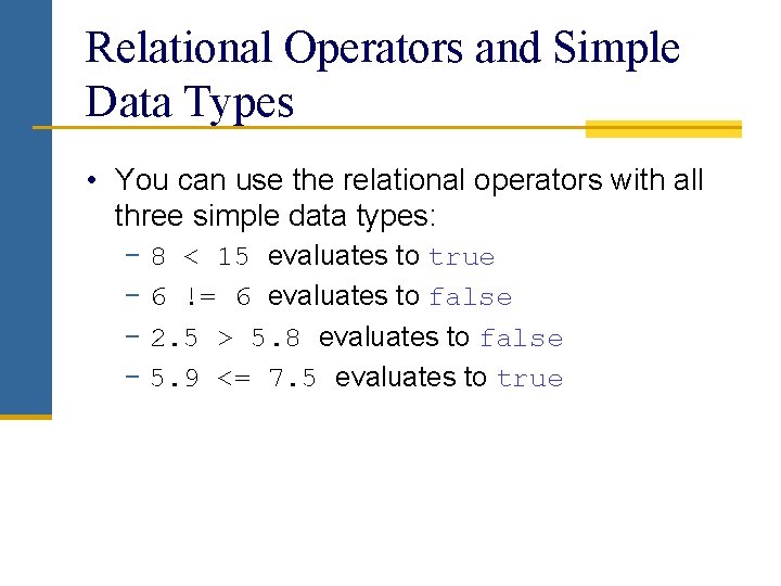 Relational Operators and Simple Data Types • You can use the relational operators with