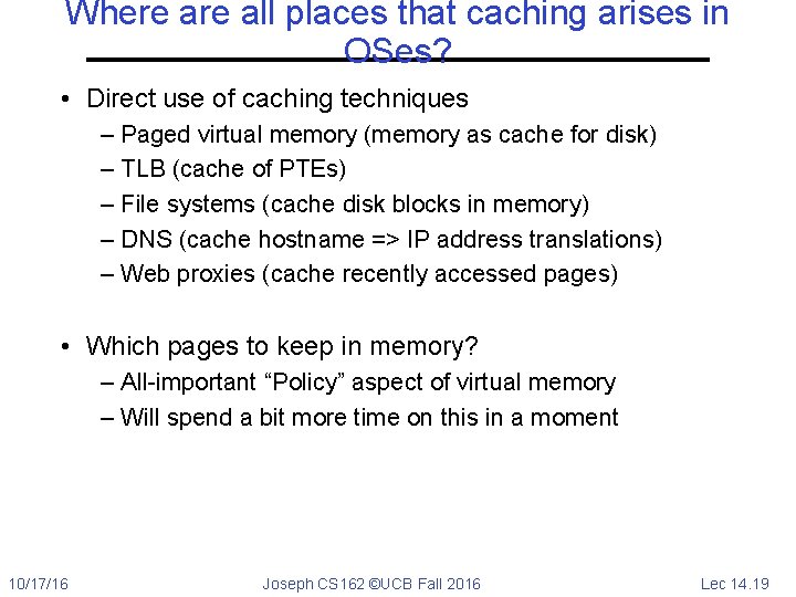Where all places that caching arises in OSes? • Direct use of caching techniques