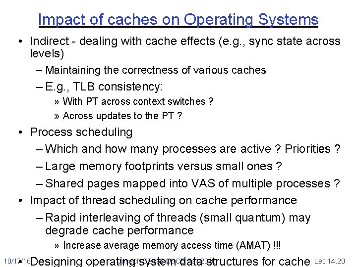 Impact of caches on Operating Systems • Indirect - dealing with cache effects (e.