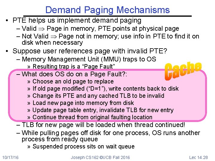 Demand Paging Mechanisms • PTE helps us implement demand paging – Valid Page in