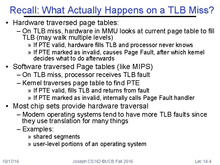 Recall: What Actually Happens on a TLB Miss? • Hardware traversed page tables: –