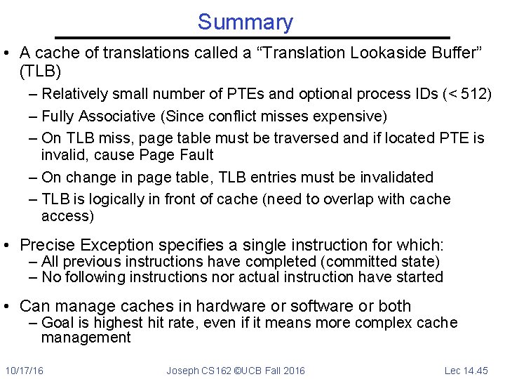 Summary • A cache of translations called a “Translation Lookaside Buffer” (TLB) – Relatively
