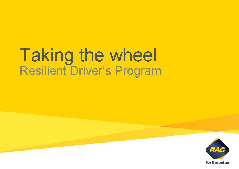 Taking the wheel Resilient Driver’s Program 