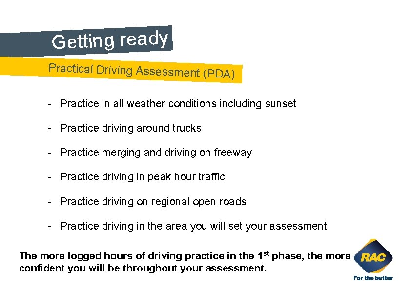 Getting ready. Practical Driving Assessment (PD A) - Practice in all weather conditions including