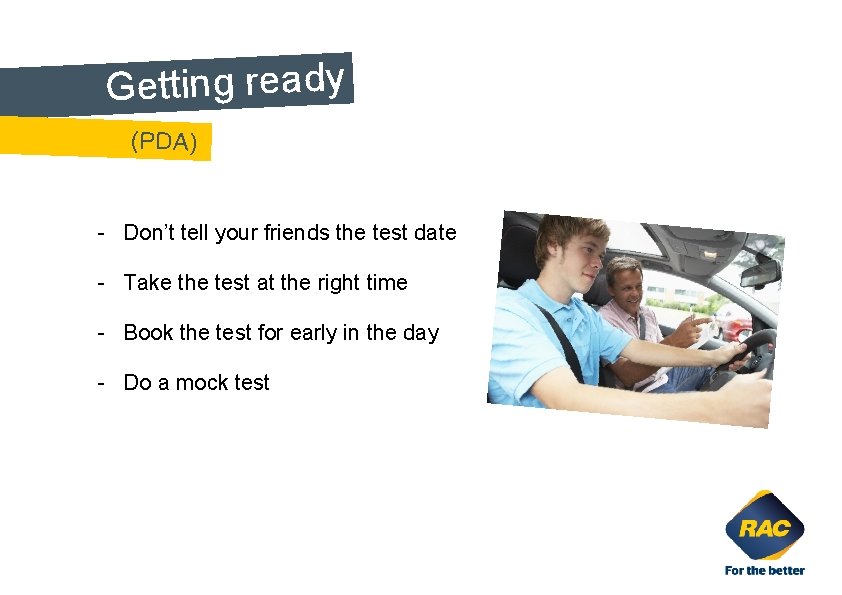Getting ready. (PDA) - Don’t tell your friends the test date - Take the