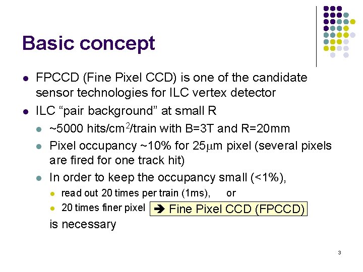 Basic concept l l FPCCD (Fine Pixel CCD) is one of the candidate sensor