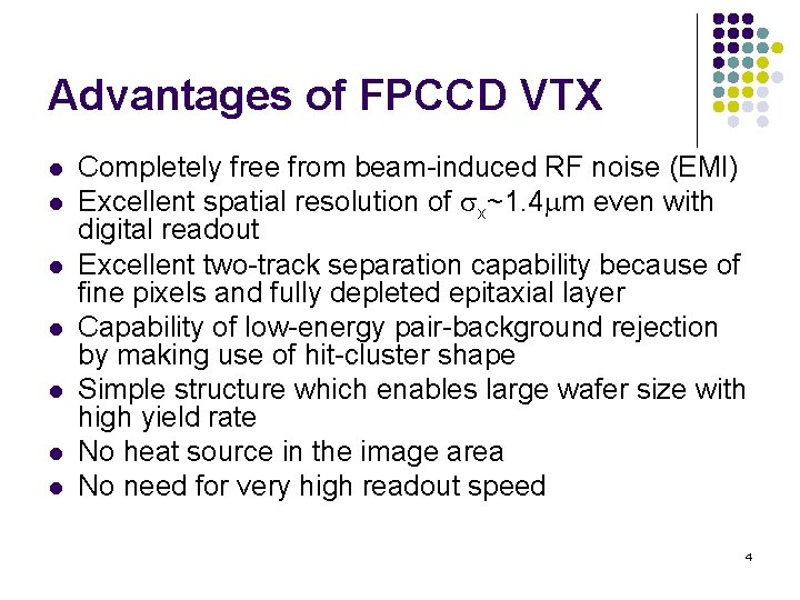 Advantages of FPCCD VTX l l l l Completely free from beam-induced RF noise