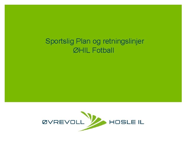 Sportslig Plan og retningslinjer ØHIL Fotball 