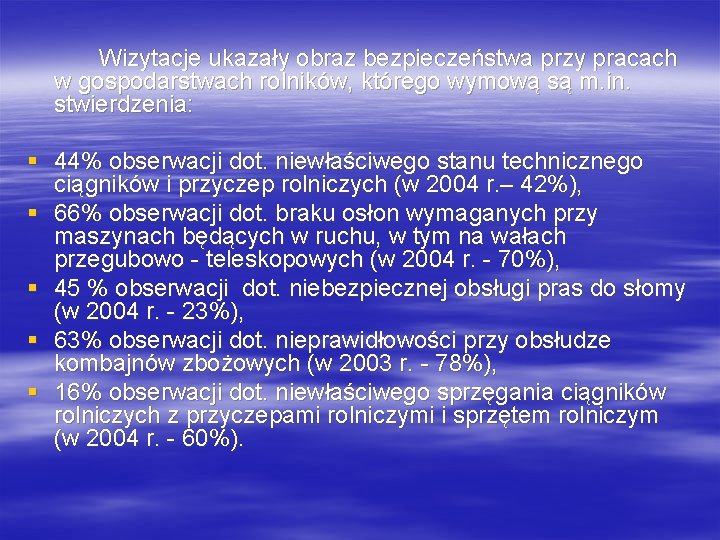 Wizytacje ukazały obraz bezpieczeństwa przy pracach w gospodarstwach rolników, którego wymową są m. in.