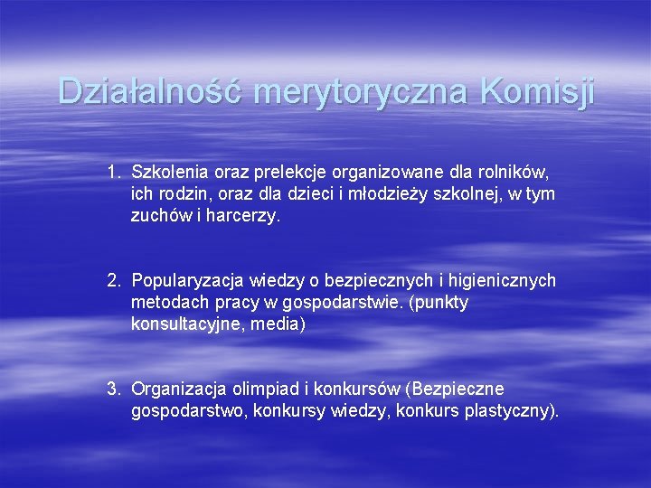 Działalność merytoryczna Komisji 1. Szkolenia oraz prelekcje organizowane dla rolników, ich rodzin, oraz dla