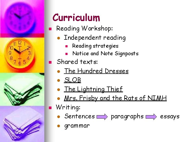 Curriculum n Reading Workshop: l Independent reading n n Reading strategies Notice and Note