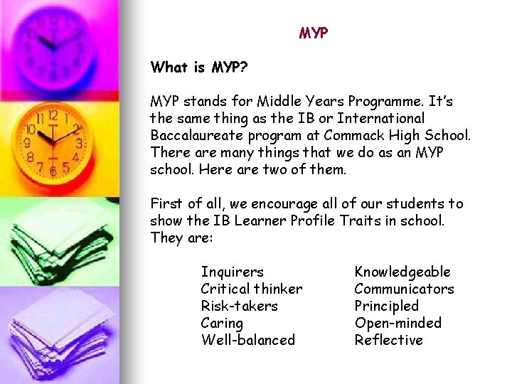 MYP What is MYP? MYP stands for Middle Years Programme. It’s the same thing