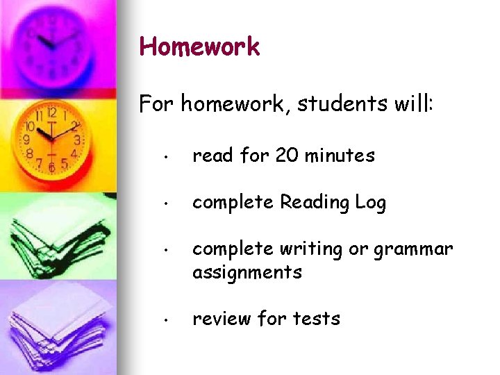 Homework For homework, students will: • read for 20 minutes • complete Reading Log