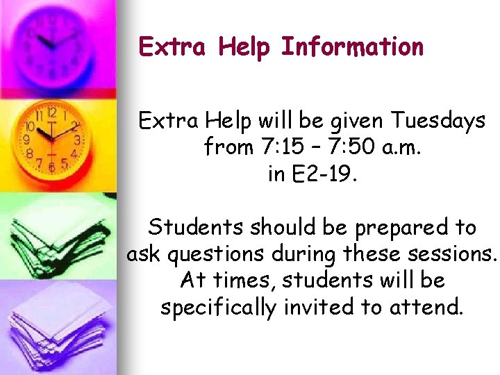 Extra Help Information Extra Help will be given Tuesdays from 7: 15 – 7:
