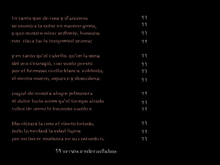 En tanto que de rosa y d’azucena se muestra la color en vuestro gesto, En tanto que de rosa y d’azucena se muestra la color en vuestro gesto,