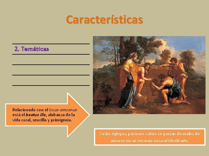 Características 2. Temáticas Relacionado con el locus amoenus está el beatus ille, alabanza de Características 2. Temáticas Relacionado con el locus amoenus está el beatus ille, alabanza de