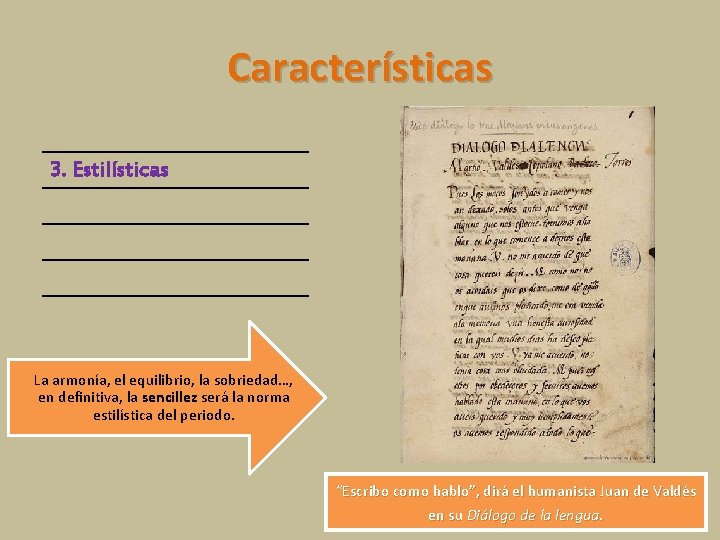 Características 3. Estilísticas La armonía, el equilibrio, la sobriedad…, en definitiva, la sencillez será Características 3. Estilísticas La armonía, el equilibrio, la sobriedad…, en definitiva, la sencillez será