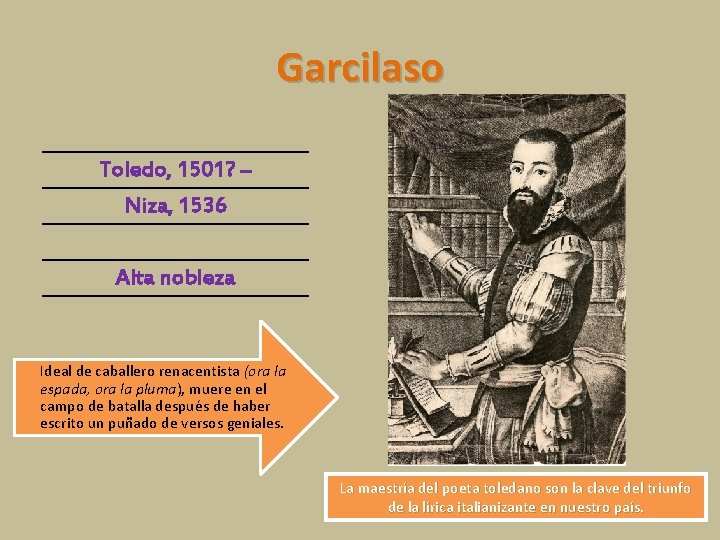 Garcilaso Toledo, 1501? – Niza, 1536 Alta nobleza Ideal de caballero renacentista (ora la Garcilaso Toledo, 1501? – Niza, 1536 Alta nobleza Ideal de caballero renacentista (ora la