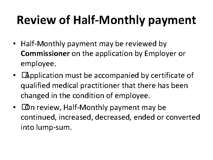 Review of Half-Monthly payment • Half-Monthly payment may be reviewed by Commissioner on the