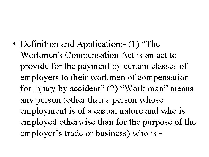  • Definition and Application: - (1) “The Workmen's Compensation Act is an act