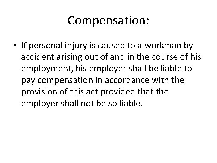 Compensation: • If personal injury is caused to a workman by accident arising out