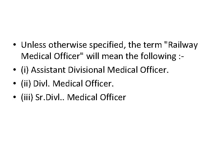  • Unless otherwise specified, the term "Railway Medical Officer" will mean the following