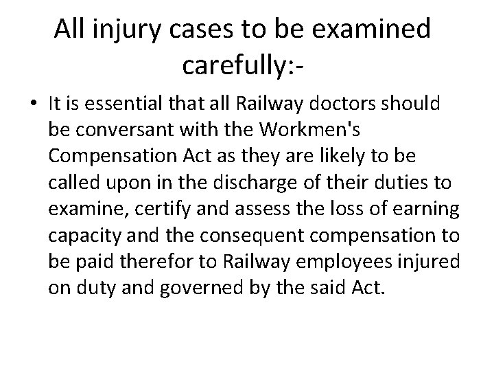 All injury cases to be examined carefully: • It is essential that all Railway