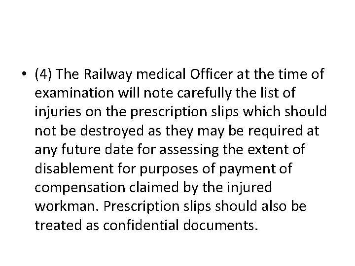  • (4) The Railway medical Officer at the time of examination will note