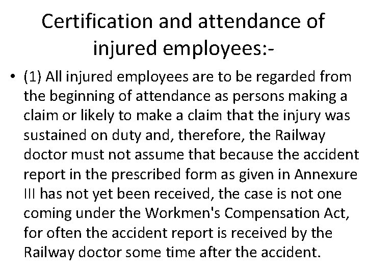 Certification and attendance of injured employees: • (1) All injured employees are to be