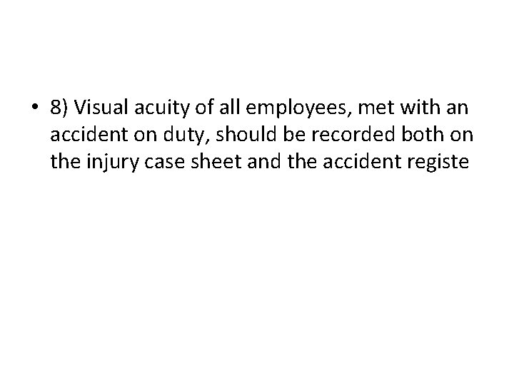  • 8) Visual acuity of all employees, met with an accident on duty,