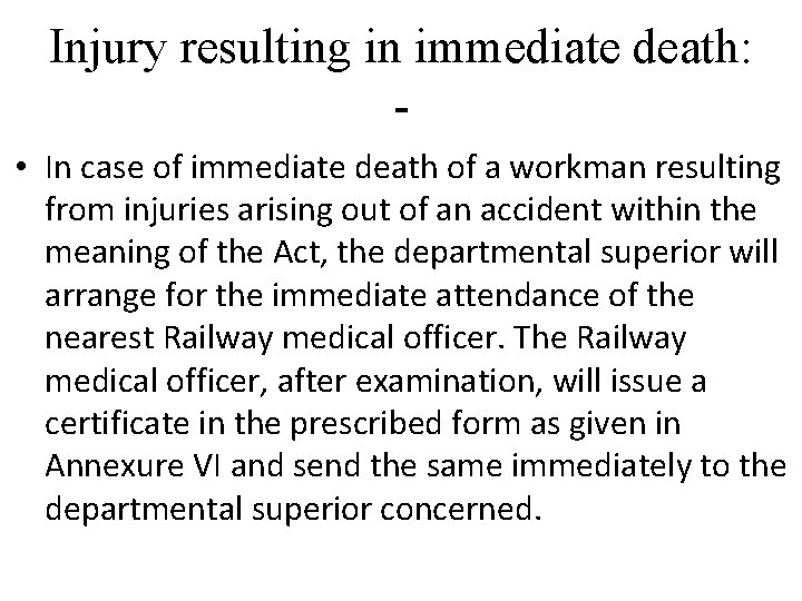 Injury resulting in immediate death: • In case of immediate death of a workman