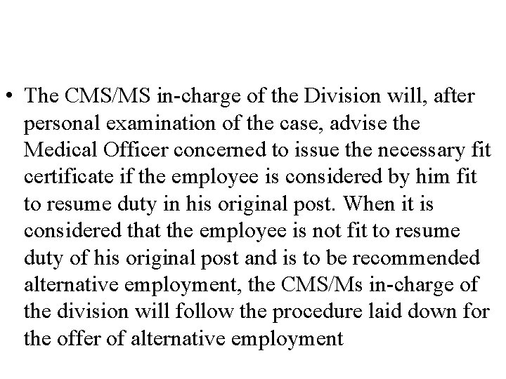  • The CMS/MS in-charge of the Division will, after personal examination of the