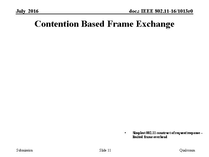 July 2016 doc. : IEEE 802. 11 -16/1013 r 0 Contention Based Frame Exchange