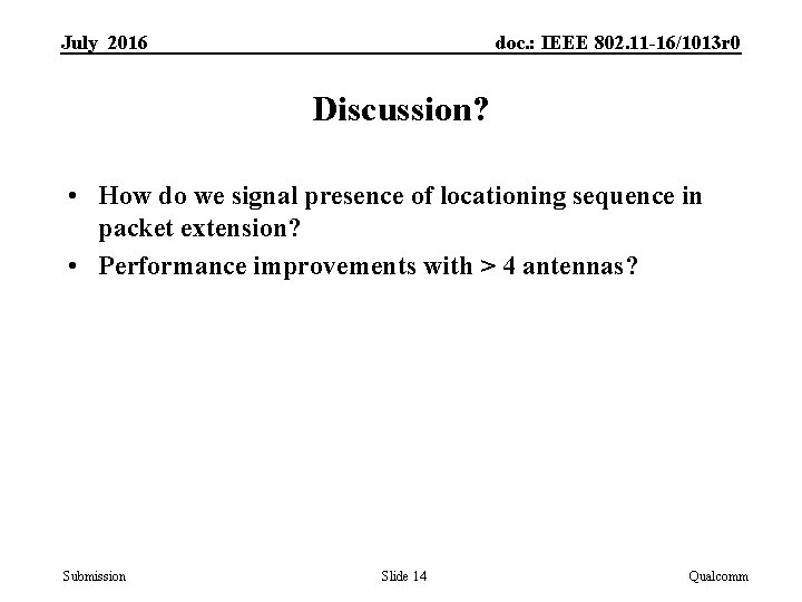 July 2016 doc. : IEEE 802. 11 -16/1013 r 0 Discussion? • How do