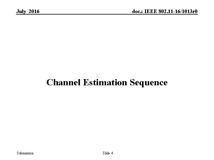 July 2016 doc. : IEEE 802. 11 -16/1013 r 0 Channel Estimation Sequence Submission