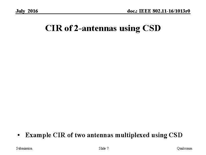 July 2016 doc. : IEEE 802. 11 -16/1013 r 0 CIR of 2 -antennas