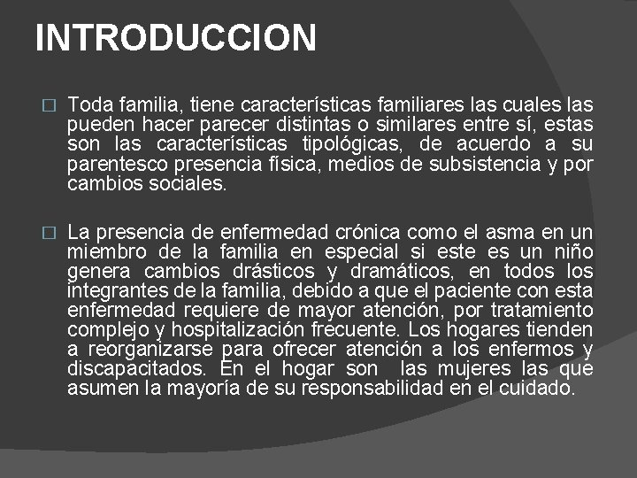 INTRODUCCION � Toda familia, tiene características familiares las cuales las pueden hacer parecer distintas