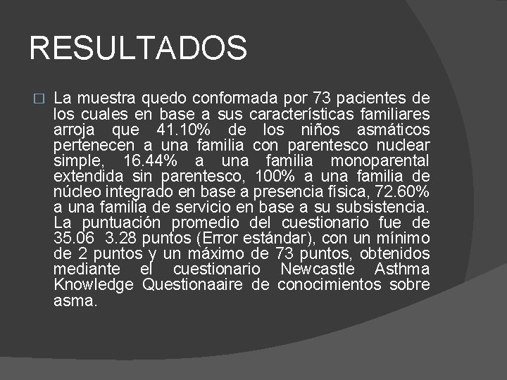 RESULTADOS � La muestra quedo conformada por 73 pacientes de los cuales en base