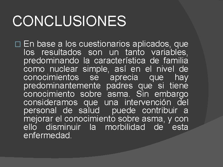 CONCLUSIONES � En base a los cuestionarios aplicados, que los resultados son un tanto