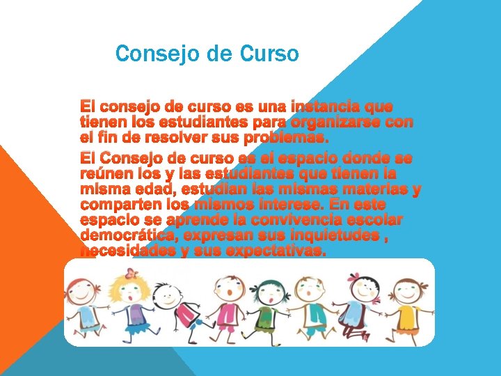 Consejo de Curso El consejo de curso es una instancia que tienen los estudiantes