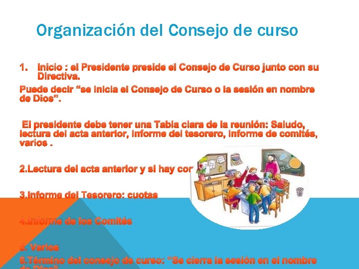 Organización del Consejo de curso 1. Inicio : el Presidente preside el Consejo de