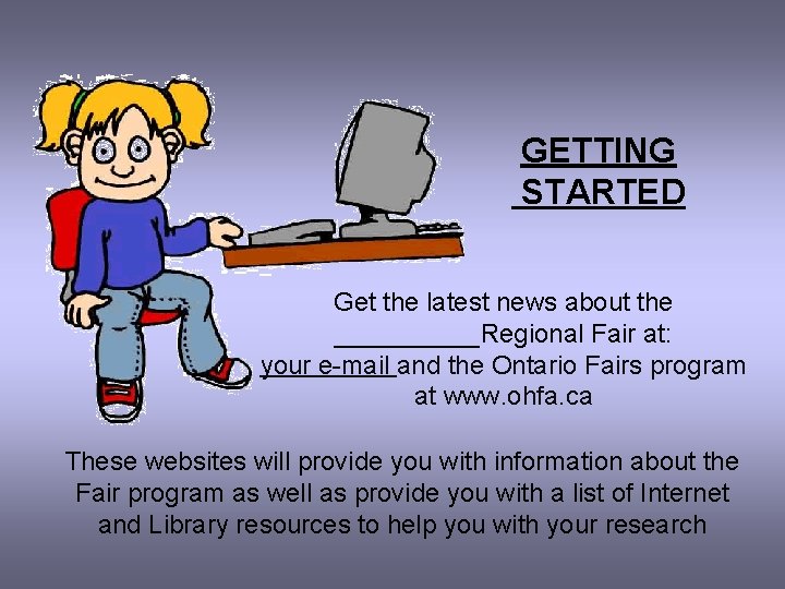 GETTING STARTED Get the latest news about the _____Regional Fair at: your e-mail and