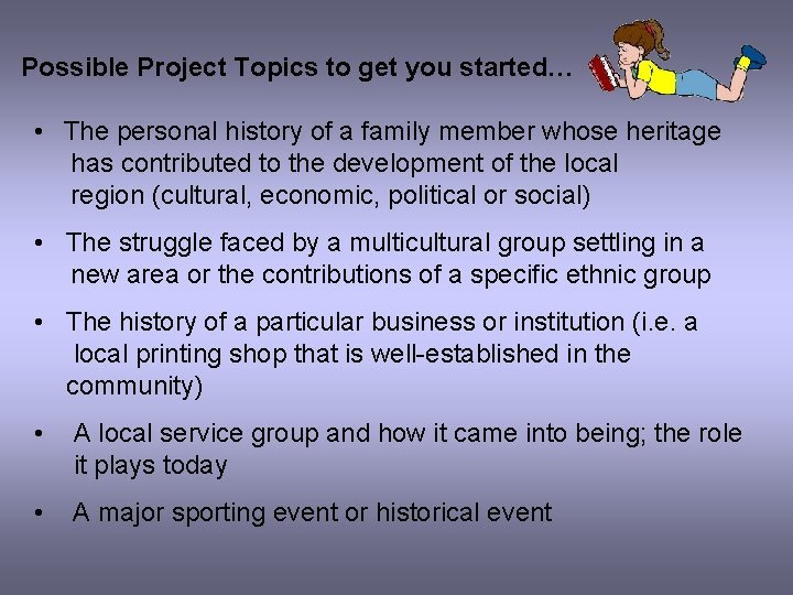Possible Project Topics to get you started… • The personal history of a family