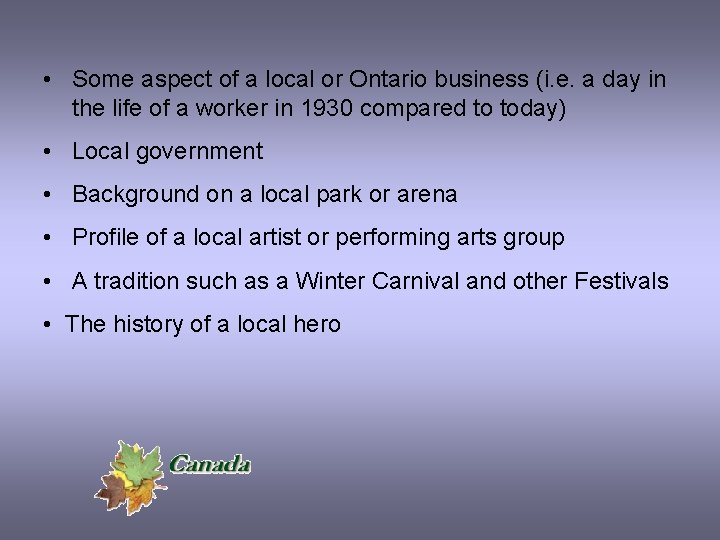  • Some aspect of a local or Ontario business (i. e. a day