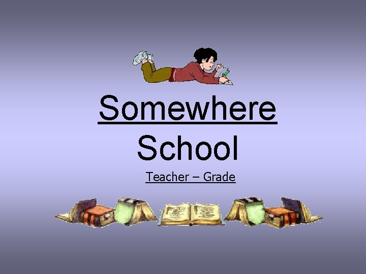 Somewhere School Teacher – Grade 